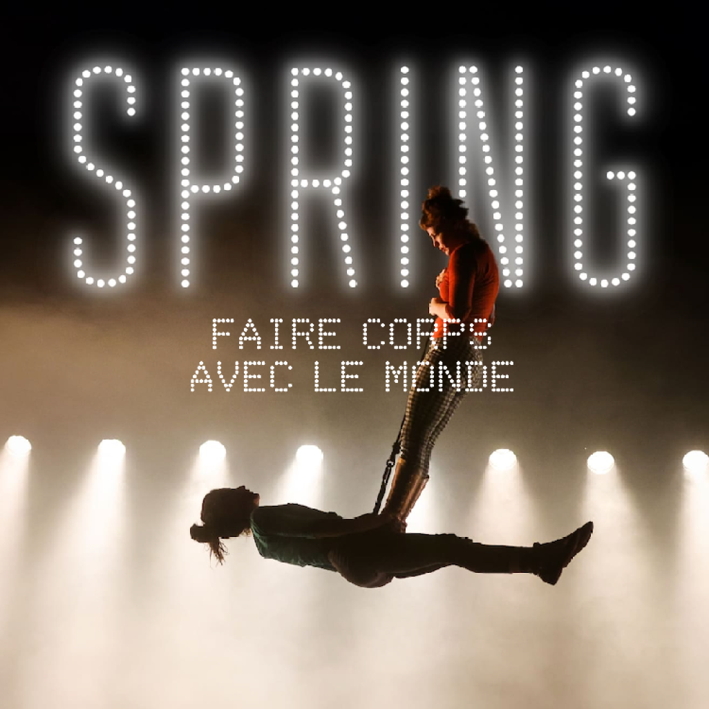(c) Festival SPRING Proposé par la plateforme 2 Pôles Cirque en Normandie/ La Brèche à Cherbourg et le Cirque-Théâtre d'Elbeuf